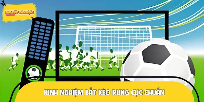 3 kinh nghiệm bắt kèo rung thắng đậm từ ván đầu