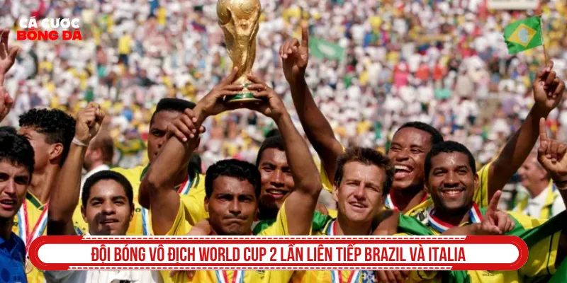 Đội bóng vô địch World Cup 2 lần liên tiếp Brazil và Italia